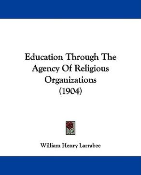 portada education through the agency of religious organizations (1904) (en Inglés)
