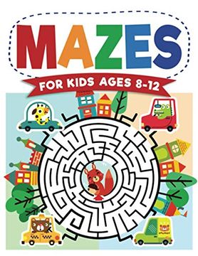 portada Mazes for Kids Ages 8-12: Maze Activity Book | 8-10, 9-12, 10-12 Year Olds | Workbook for Children With Games, Puzzles, and Problem-Solving (Maze Learning Activity Book for Kids) (in English)