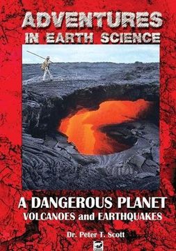 portada A Dangerous Planet: Volcanoes and Earthquakes (Adventures in Earth Science)