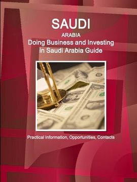 portada Saudi Arabia: Doing Business and Investing in Saudi Arabia Guide - Practical Information, Opportunities, Contacts (en Inglés)