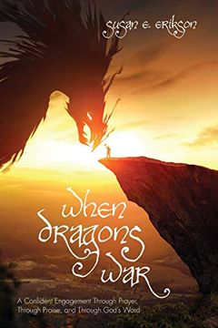 portada When Dragons War: A Confident Engagement Through Prayer, Through Praise, and Through God’S Word (in English)