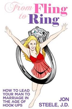 portada From Fling to Ring: How to Lead Your Man to Marriage in the Age of Hook-ups (en Inglés)