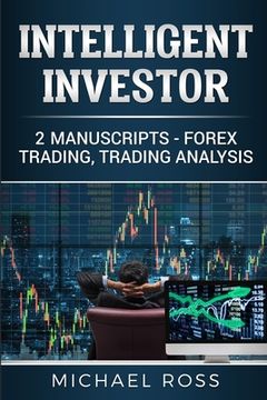 portada Intelligent Investor: 2 Manuscripts - Forex Trading, Trading Analysis (en Inglés)