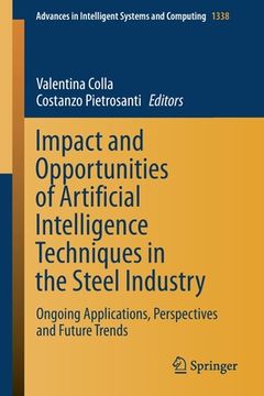 portada Impact and Opportunities of Artificial Intelligence Techniques in the Steel Industry: Ongoing Applications, Perspectives and Future Trends (en Inglés)