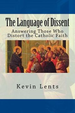 portada The Language of Dissent: Answering Those Who Distort the Catholic Faith (en Inglés)
