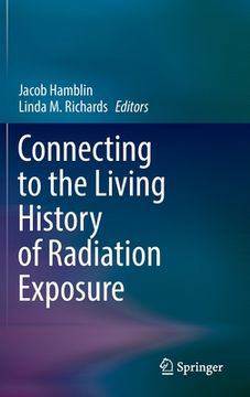 portada Connecting to the Living History of Radiation Exposure (en Inglés)