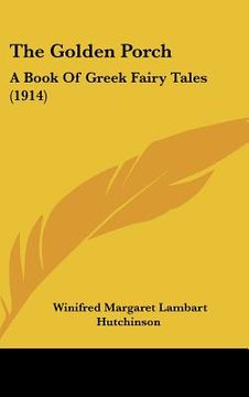 portada the golden porch: a book of greek fairy tales (1914) (en Inglés)