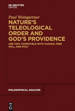 portada Nature’S Teleological Order and God’S Providence: Are They Compatible With Chance, Free Will, and Evil? (Philosophische Analyse (in English)