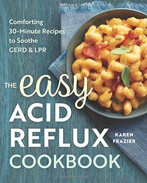 portada The Easy Acid Reflux Cookbook: Comforting 30-Minute Recipes to Soothe GERD & LPR