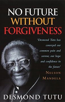 portada No Future Without Forgiveness: A Personal Overview of South Africa's Truth and Reconciliation Commission