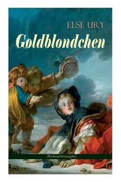 portada Goldblondchen (Weihnachtsausgabe): Wundervolle und magische Geschichten für Kinder: Goldblondchens Märchensack, Der Zauberspiegel, Sternschnuppe, Buck (en Alemán)