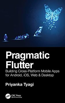 portada Pragmatic Flutter: Building Cross-Platform Mobile Apps for Android, Ios, web & Desktop