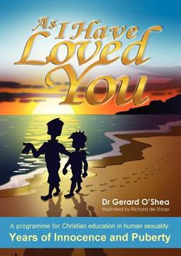 portada as i have loved you: a programme for christian education in human sexuality: years of innocence and puberty (en Inglés)