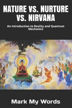 portada NATURE vs. NURTURE vs. NIRVANA: An Introduction to Reality and Quantum Mechanics (en Inglés)