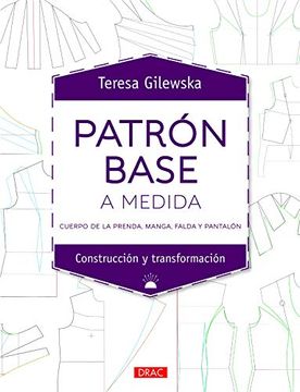 portada Patrón Base a Medida: Cuerpo de la Prenda, Manga, Falda y Pantalón (in Spanish)