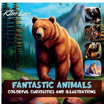 portada Fantastic Animals: Colorful Curiosities and Illustrations (in English)