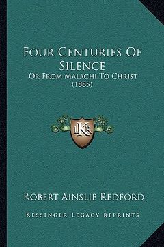 portada four centuries of silence: or from malachi to christ (1885) (en Inglés)