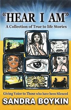 portada Hear I Am: Collection of True to Life Stories-Giving Voice to those who have been Silenced