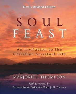 portada Soul Feast, Newly Revised Edition: An Invitation to the Christian Spiritual Life (en Inglés)