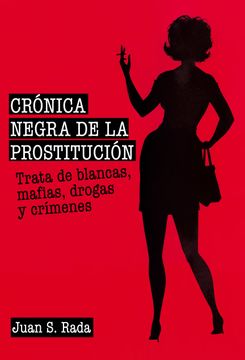 portada Crónica Negra de la Prostitución: Trata de Blancas, Mafias, Drogas y Crímenes (in Spanish)