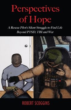 portada Perspectives of Hope: A Rescue Pilot's Silent Struggle to Find Life Beyond PTSD, TBI and War (en Inglés)