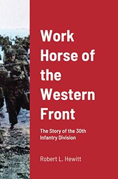 portada Work Horse of the Western Front: The Story of the 30Th Infantry Division (en Inglés)