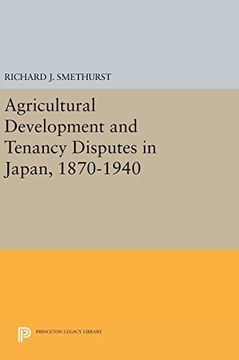 portada Agricultural Development and Tenancy Disputes in Japan, 1870-1940 (Princeton Legacy Library) (en Inglés)