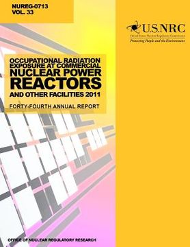 portada Occupational Radiation Exposure at Commercial Nuclear Power Reactors and Other Facilities 2011: Forty-Fourth Annual Report (en Inglés)