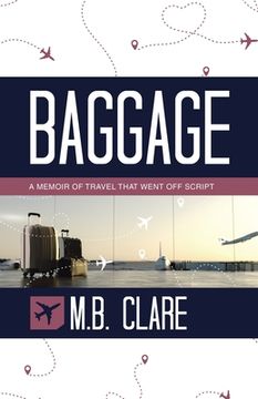 portada Baggage: A Memoir of Travel That Went off Script (en Inglés)