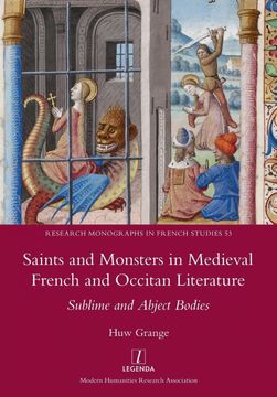 portada Saints and Monsters in Medieval French and Occitan Literature: Sublime and Abject Bodies (53) (Research Monographs in French Studies) (in English)