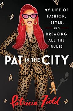 portada Pat in the City: My Life of Fashion, Style, and Breaking all the Rules 