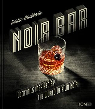 portada Eddie Muller'S Noir Bar: Cocktails Inspired by the World of Film Noir (Turner Classic Movies) (en Inglés)