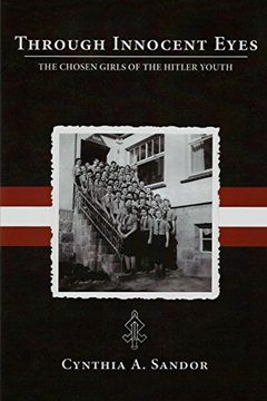 portada Through Innocent Eyes - The Chosen Girls of the Hitler Youth by Cynthia A. Sandor (2016-02-27) (en Inglés)