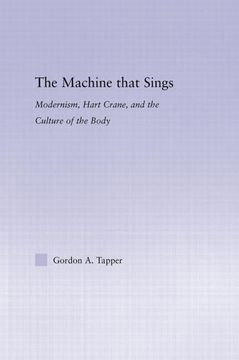 portada The Machine That Sings: Modernism, Hart Crane and the Culture of the Body (en Inglés)