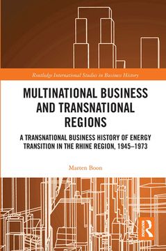 portada Multinational Business and Transnational Regions: A Transnational Business History of Energy Transition in the Rhine Region, 1945-1973 (Routledge International Studies in Business History) (en Inglés)