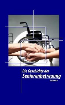 portada Die Geschichte der Seniorenbetreuung (en Alemán)