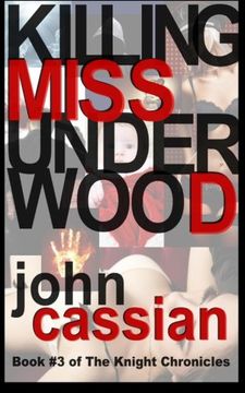 portada Killing Miss Underwood (The Knight Chronicles) (Volume 3)