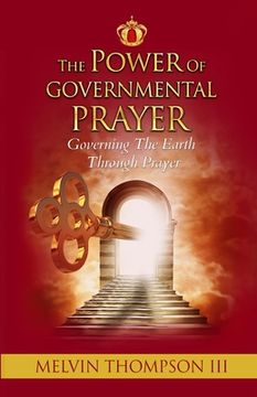 portada The Power Of Governmental Prayer: Governing The Earth Through Prayer (en Inglés)