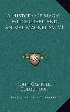 portada a history of magic, witchcraft, and animal magnetism v1 (en Inglés)