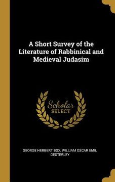 portada A Short Survey of the Literature of Rabbinical and Medieval Judasim