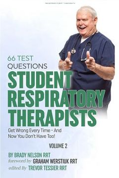 portada Respiratory Therapy: 66 Test Questions Student Respiratory Therapists Get Wrong Every Time: (Volume 2 of 2): Now You Don't Have Too! (en Inglés)