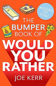 portada The Bumper Book of Would you Rather? Over 350 Hilarious Hypothetical Questions for Anyone Aged 6 to 106 (en Inglés)