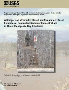 portada A Comparison of Turbidity-Based and Streamflow-Based Estimates of Suspended-Sediment Concentrations in Three Chesapeake Bay Tributaries (en Inglés)