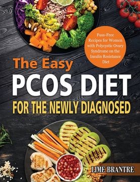 portada The Easy PCOS Diet for the Newly Diagnosed: Fuss-Free Recipes for Women with Polycystic Ovary Syndrome on the Insulin Resistance Diet (in English)