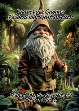 portada Zauber der Gnome: Farbenfrohe Gartenwelten: Bring Leben in die Welt der kleinen Hüter (en Alemán)