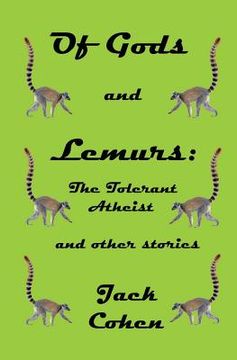 portada Of Gods and Lemurs: The Tolerant Atheist and other stories (en Inglés)