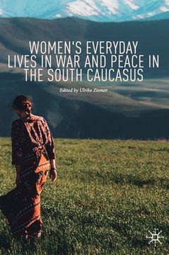 portada Women's Everyday Lives in War and Peace in the South Caucasus (en Inglés)