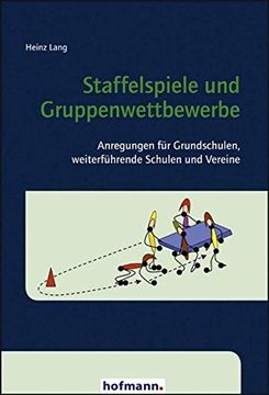 portada Staffelspiele und Gruppenwettbewerbe: Anregungen für Grundschulen, Weiterführende Schulen und Vereine (en Alemán)