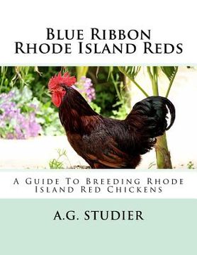 portada Blue Ribbon Rhode Island Reds: A Guide To Breeding Rhode Island Red Chickens (en Inglés)