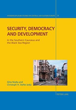 portada Security, Democracy and Development: In the Southern Caucasus and the Black Sea Region (en Inglés)